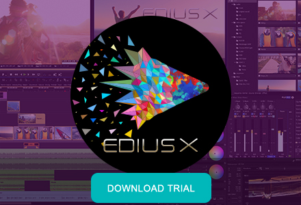 Download EDIUS X Trial