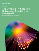 The Dynamic IP Blueprint: Unleashing Creativity in Live Media Vision Paper