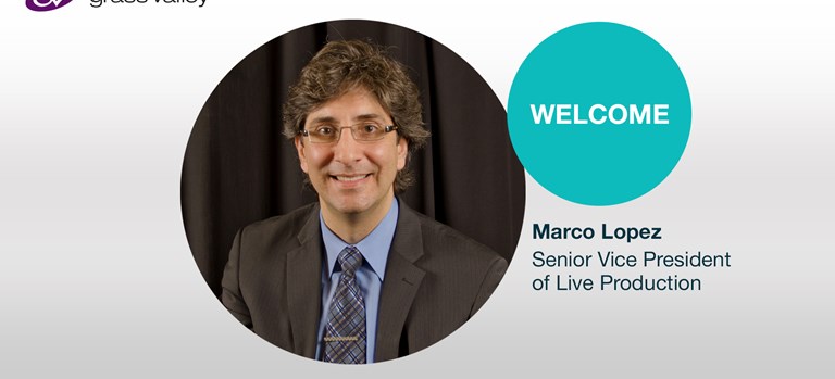 Press Release: Marco Lopez Rejoins Grass Valley to Drive Live Production Business to the Next Level
